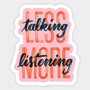 Less Talking more listening Sticker